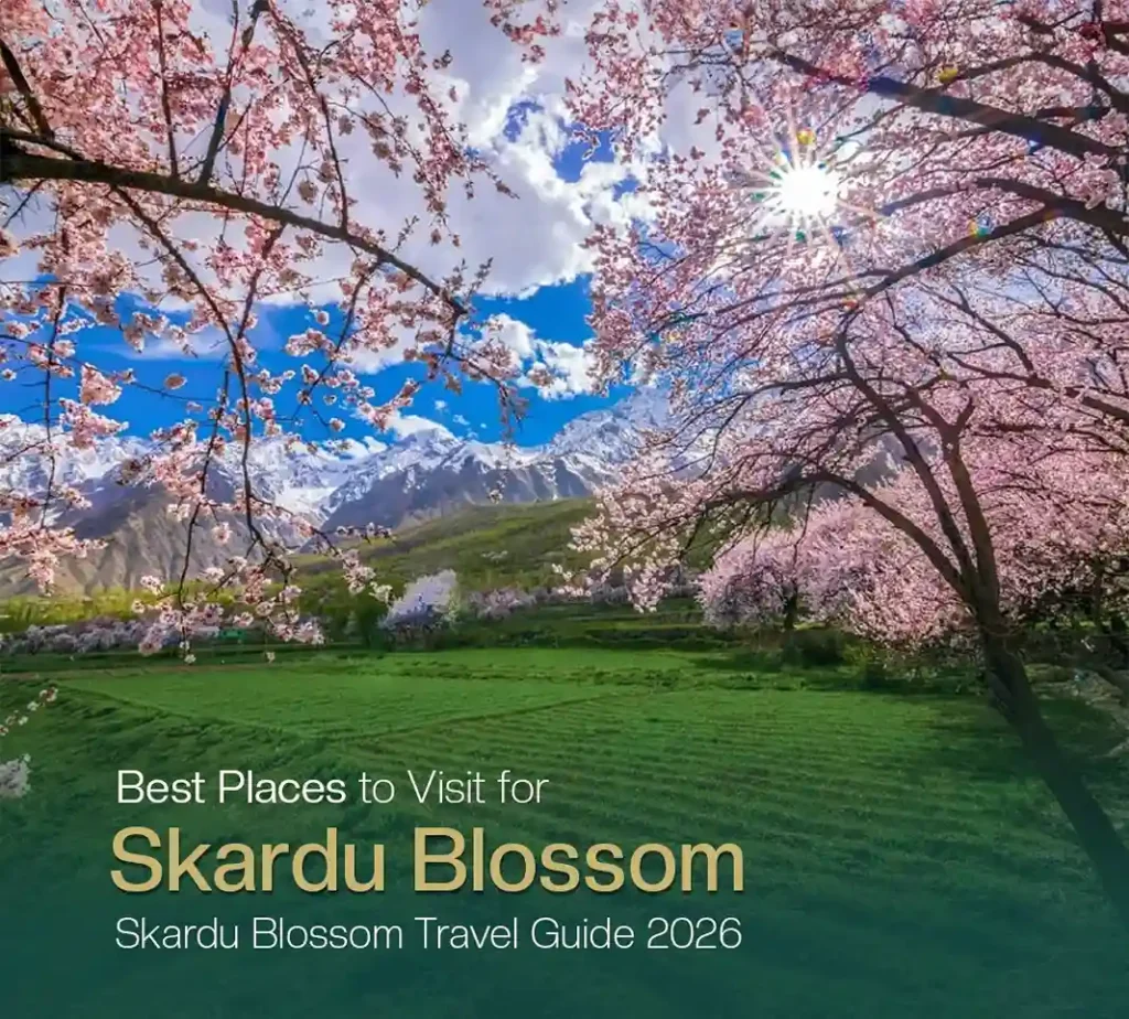 Skardu Blossom Travel Guide 2026: Best Places to Visit for Skardu Blossom