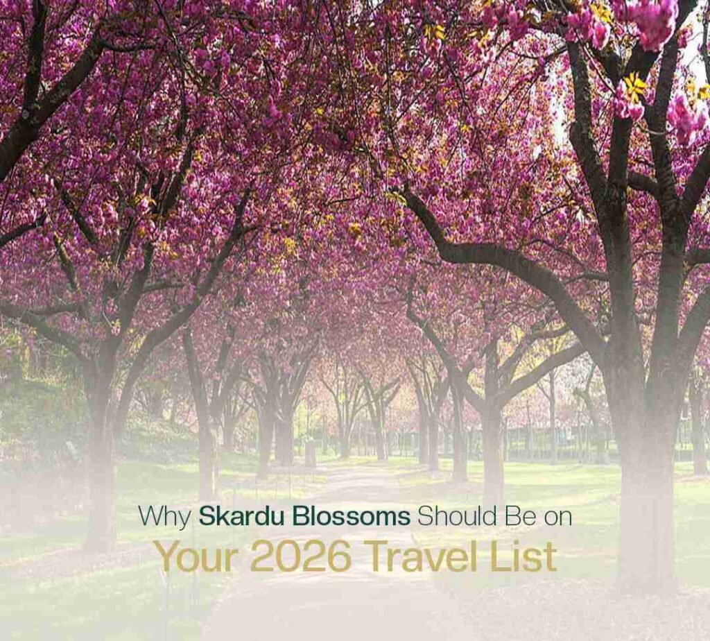 Skardu Blossom Travel Guide 2026: Best Places to Visit for Skardu Blossom